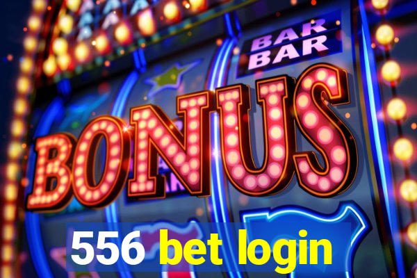 556 bet login